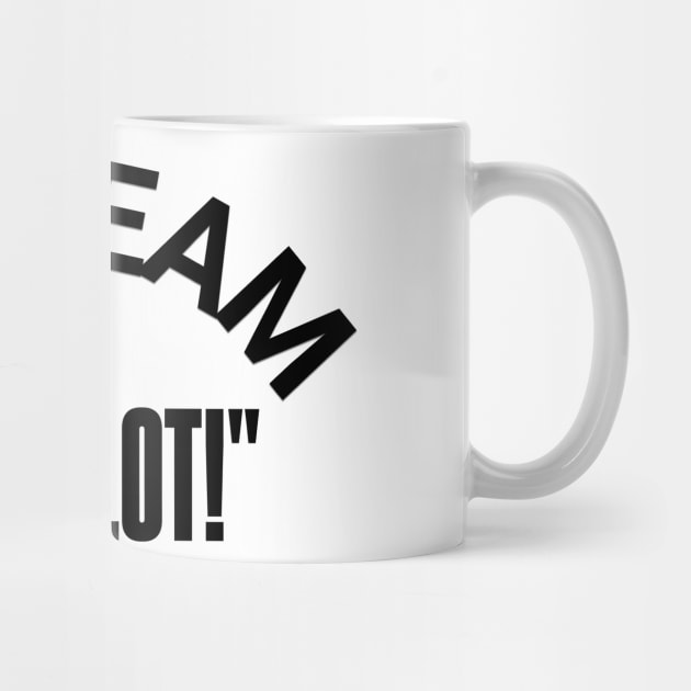 "I'M TEAM -THAT LOT" – Stand for the Cause by Steve